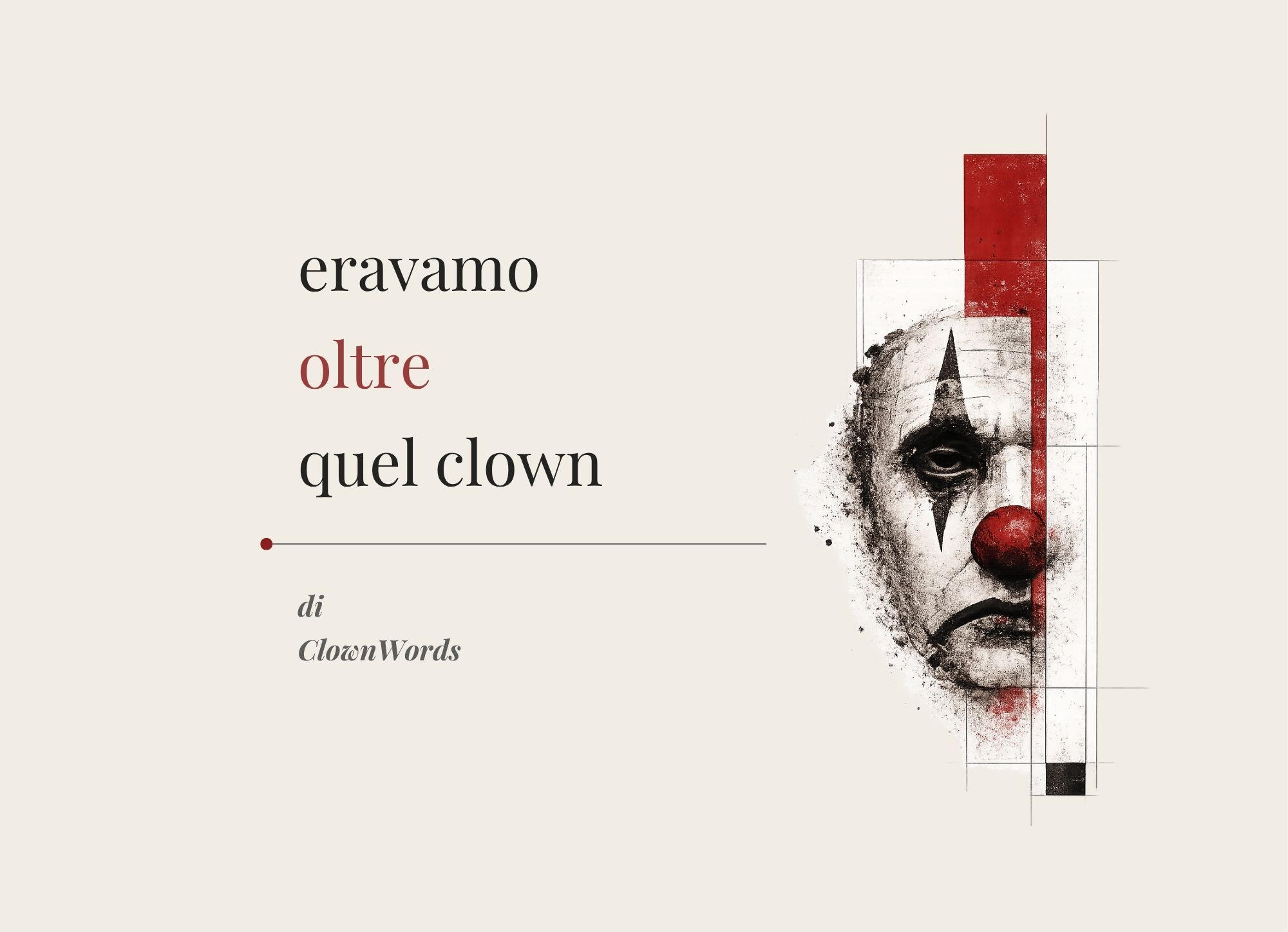 Eravamo oltre quel clown